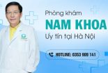 Phòng khám nam khoa tốt ở Hà Nội được nhiều bệnh nhân lựa chọn
